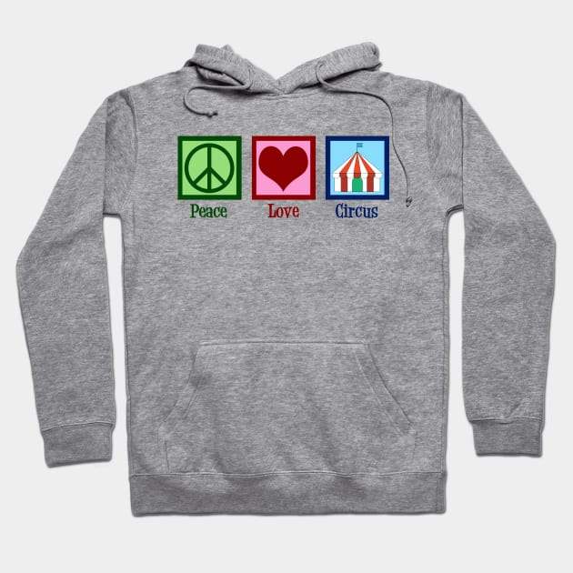 Peace Love Circus Hoodie by epiclovedesigns